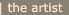 the artist